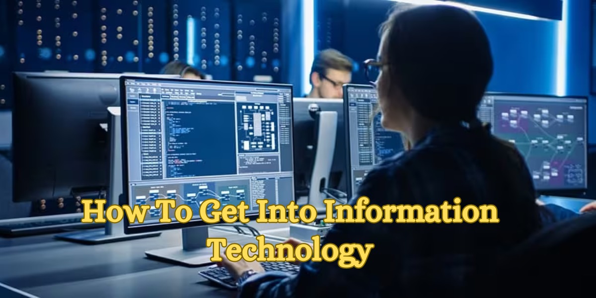 How To Get Into Information Technology