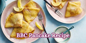 BBC Pancake Recipe