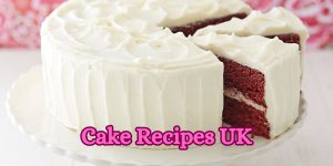 Cake Recipes UK