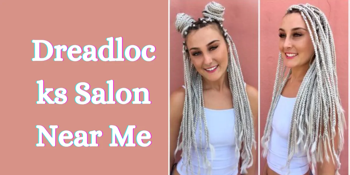 Dreadlocks Salon Near Me