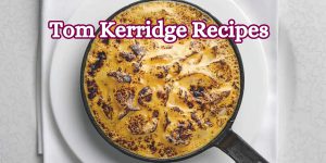 Tom Kerridge Recipes