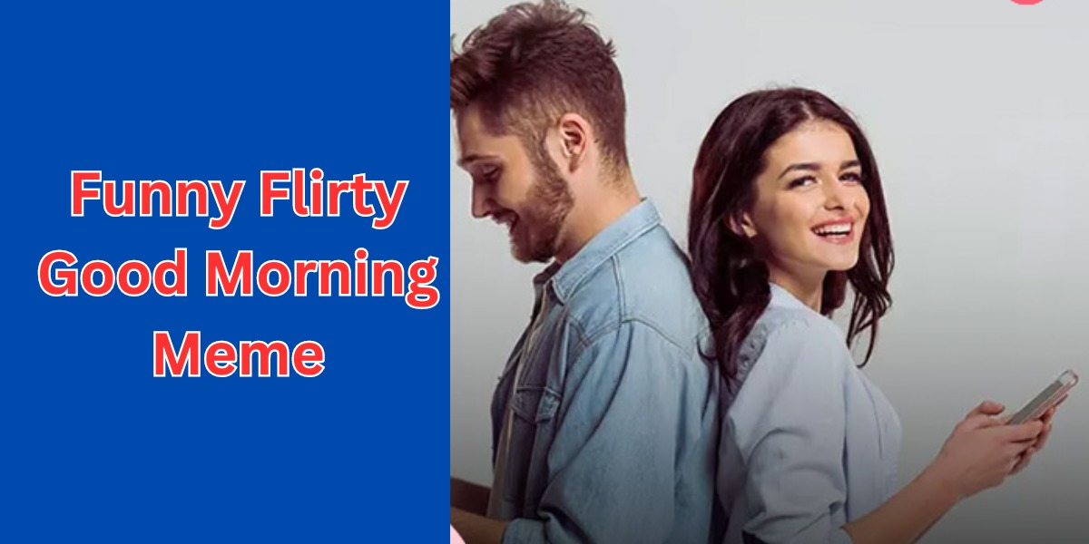 Funny Flirty Good Morning Meme