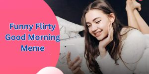 Funny Flirty Good Morning Meme