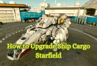 How to Upgrade Ship Cargo Starfield