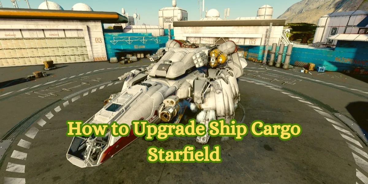 How to Upgrade Ship Cargo Starfield