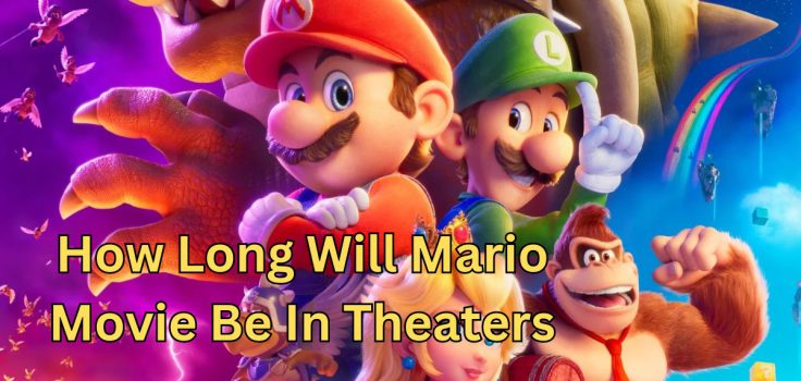 how long will mario movie be in theaters (1)