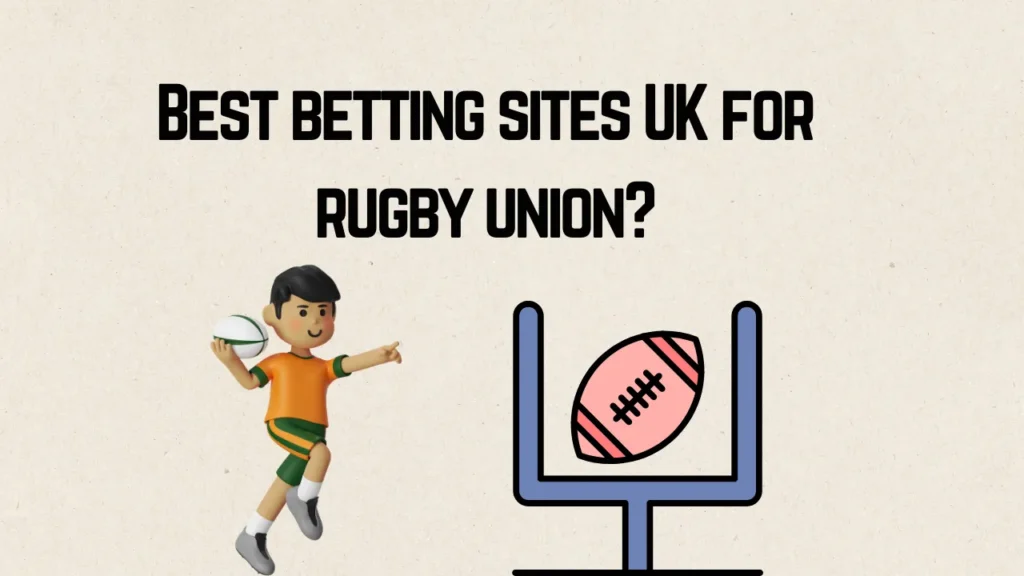 Best Betting Sites UK for Rugby Union