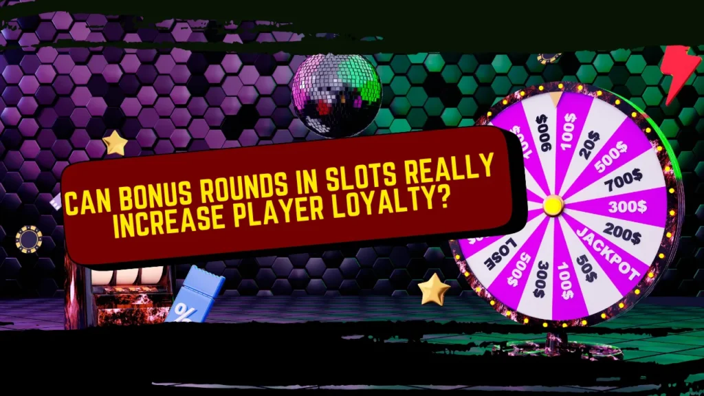 Can Bonus Rounds in Slots Really Increase Player Loyalty? Can Bonus Rounds in Slots Really Increase Player Loyalty?