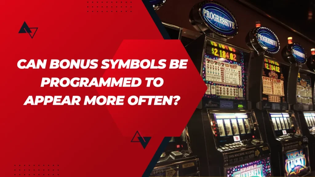 Can Bonus Symbols Be Programmed to Appear More Often? Can Bonus Symbols Be Programmed to Appear More Often?