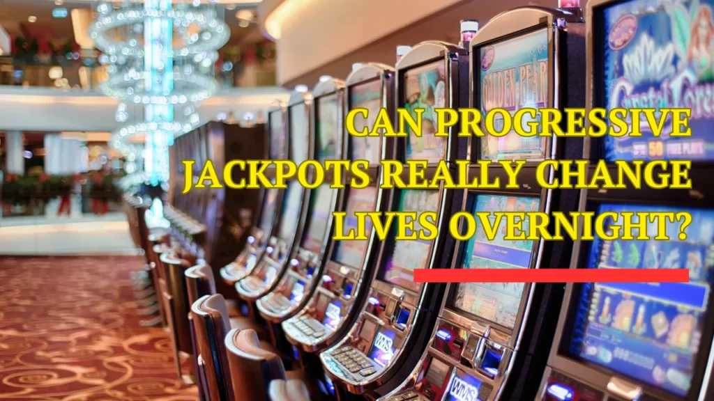 Can Progressive Jackpots Really Change Lives Overnight?