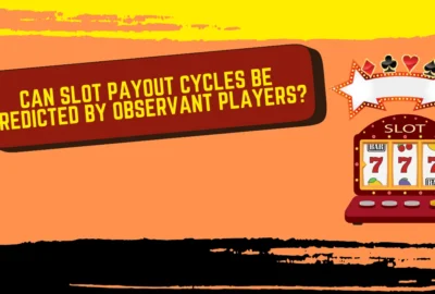 Can Slot Payout Cycles Be Predicted by Observant Players?
