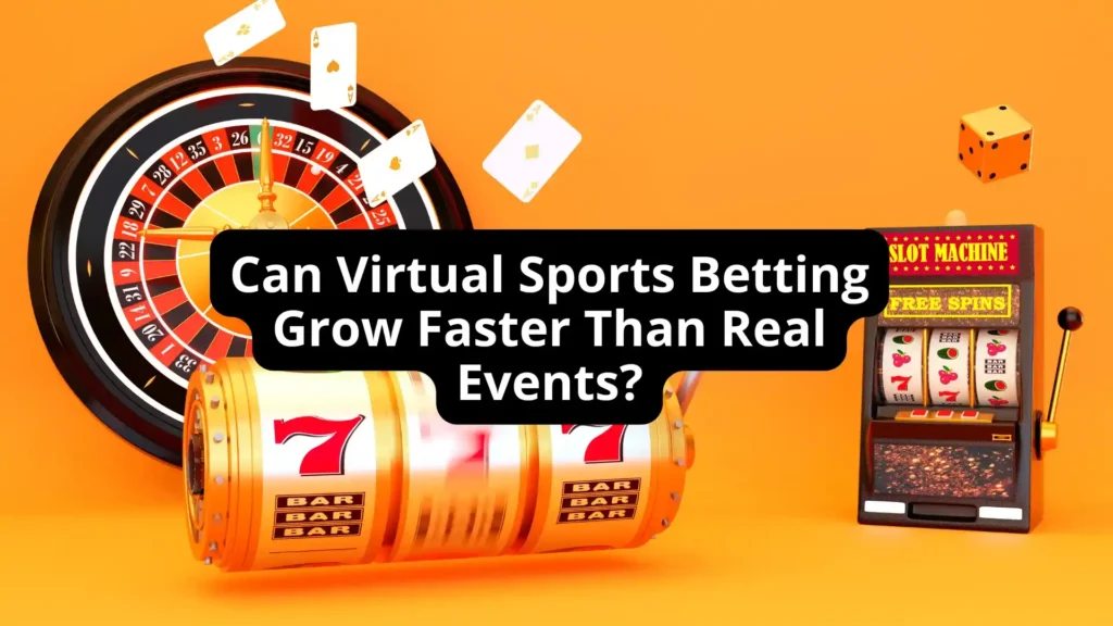 Can Virtual Sports Betting Grow Faster Than Real Events?