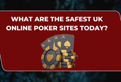 Safest UK Online Poker Sites Today