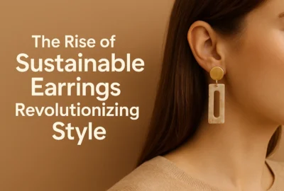Sustainable Earrings: Redefining Style with Eco Elegance