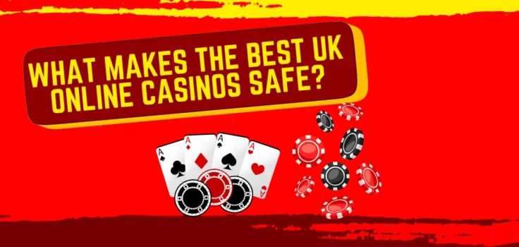 What Makes the Best UK Online Casinos Safe