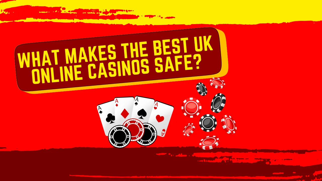 What Makes the Best UK Online Casinos Safe