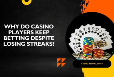 Why Do Casino Players Keep Betting Despite Losing Streaks?