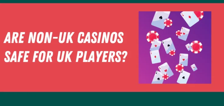 Are Non-UK Casinos Safe for UK Players