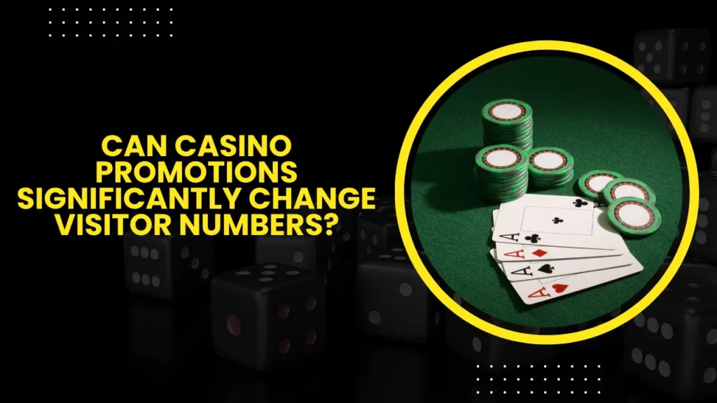 Can Casino Promotions Significantly Change Visitor Numbers? Can Casino Promotions Significantly Change Visitor Numbers?