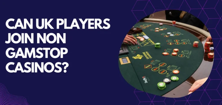 Can UK Players Join Non GamStop Casinos