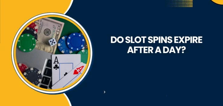 Do Slot Spins Expire After a Day?