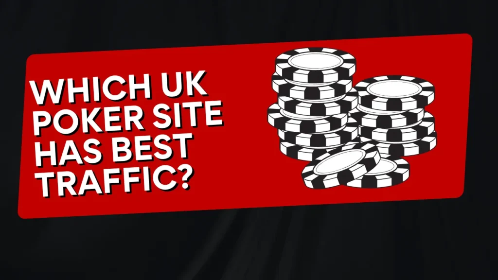 Which UK Poker Site Has the Best Traffic