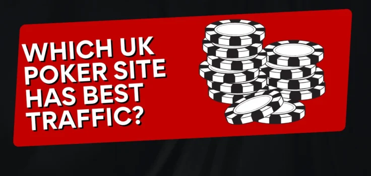 Which UK Poker Site Has the Best Traffic