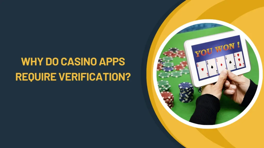 Why Do Casino Apps Require Verification? Why Do Casino Apps Require Verification?