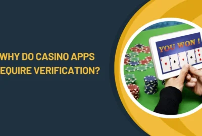 Why Do Casino Apps Require Verification?