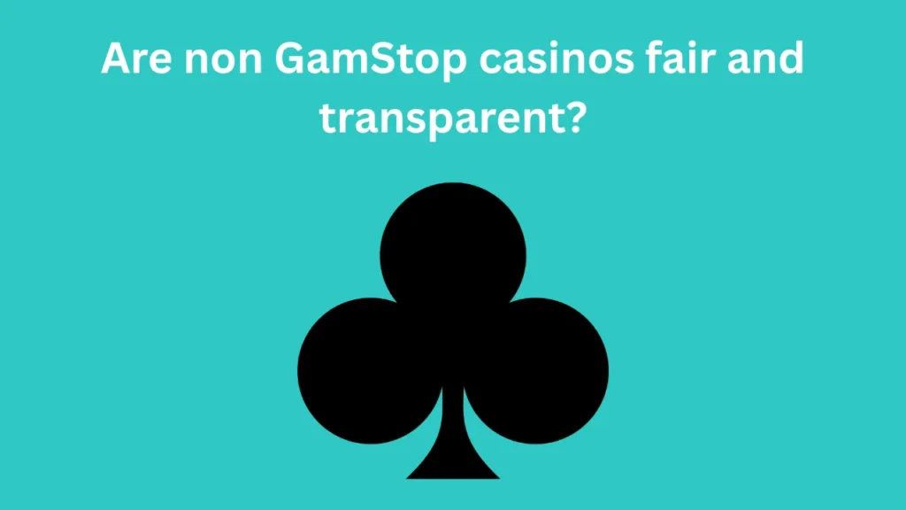 Are Non GamStop Casinos Fair and Transparent?