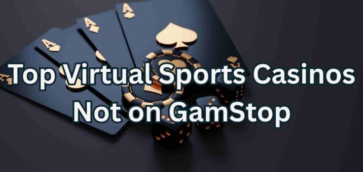 Top Virtual Sports Casinos Not on GamStop