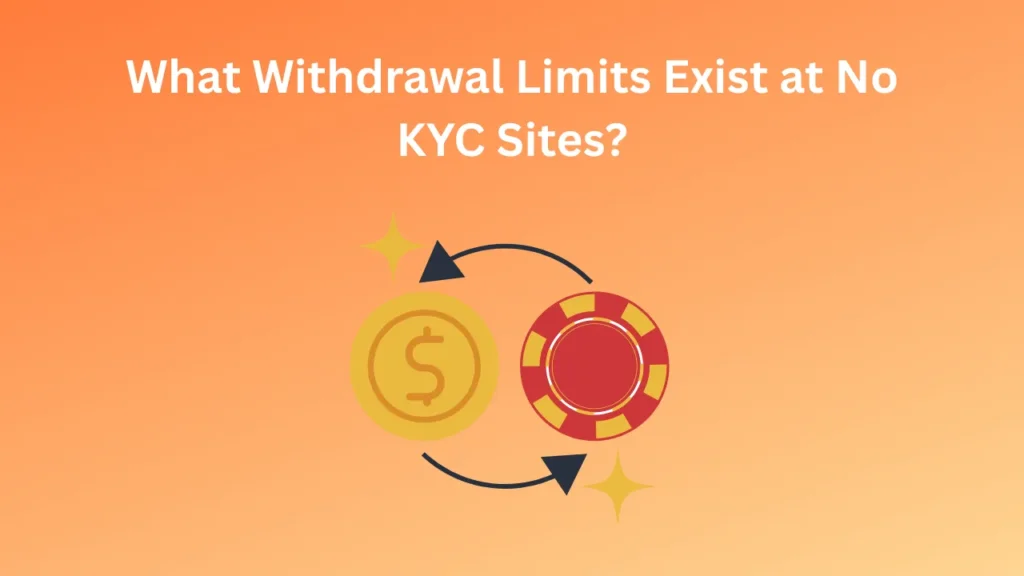 What Withdrawal Limits Exist at No KYC Sites?