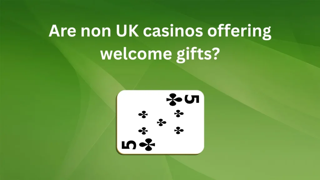 Are Non UK Casinos Offering Welcome Gifts?